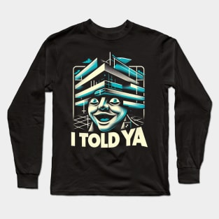 I Told Ya Long Sleeve T-Shirt